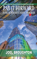 Pay It Forward Home Business Funding Program