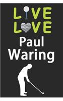 Live Love Paul Waring Journal