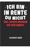 ICH BIN IN RENTE DU NICHT VIEL SPASS MORGEN BEI DER ARBEIT - Essensplaner: Wochenplaner für eine gesunde Küche - perfekt zum Tracken oder Vorausplanen geeignet!