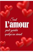 Seul l'amour peut garder quelqu'un vivant