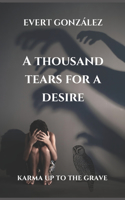 thousand tears for a desire