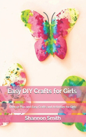 Easy DIY Cr&#1072;ft&#1109; for Girls: Over 50 Fun and Easy Crafts and Activities for Girls