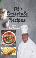 175 + Casserole Recipes by Chef Raymond