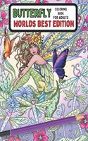 Butterfly coloring book for adults worlds best edition: An Adult Coloring Book Featuring Adorable Butterflies with Beautiful Floral Patterns For Relieving Stress & Relaxation;100 Beautiful Butterfly Adult