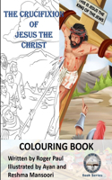 The Crucifixion of Jesus The Christ