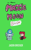 Maniacal Maggie Moon: Sick Day