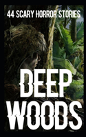 44 SCARY Deep Woods Horror Stories