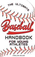 Ultimate Baseball Handbook for Young Athletes