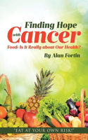 Finding Hope with Cancer: Food: Is It Really about Our Health?