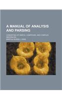 A Manual of Analysis and Parsing; Consisting of Simple, Compound, and Complex Sentences: (English)