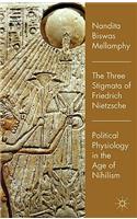 The Three Stigmata of Friedrich Nietzsche
