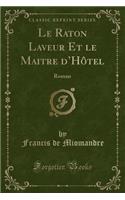 Le Raton Laveur Et Le Maitre d'HÃ´tel: Roman (Classic Reprint): Roman (Classic Reprint)