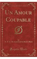 Un Amour Coupable (Classic Reprint)