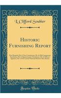 Historic Furnishing Report: Post Hospital, Hs-2; New Commissary, Hs-4; Old Commissary Storehouse, Hs-5; Quartermaster Storehouse, Hs-6; Officers' Quarters, Hs-7; Fort Larned National Historic Site, Kansas (Classic Reprint)