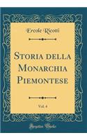 Storia della Monarchia Piemontese, Vol. 4 (Classic Reprint)