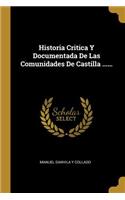 Historia Critica Y Documentada De Las Comunidades De Castilla ......