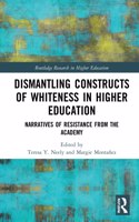 Dismantling Constructs of Whiteness in Higher Education: Narratives of Resistance from the Academy