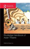 Routledge Handbook of Asian Theatre