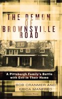 Demon of Brownsville Road: A Pittsburgh Family s Battle with Evil in Their Home