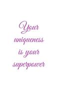 Your uniqueness is your superpower