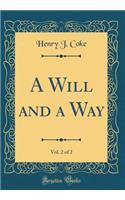 A Will and a Way, Vol. 2 of 2 (Classic Reprint)