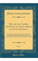 Recueil des Cahiers Généraux des Trois Ordres aux États-Généraux, Vol. 3: D'Orléans en 1560, Sous Charles IX; De Blois en 1576, de Blois en 1588, Sous Henri III; De Paris en 1614, Sous Louis XIII; Seconds États de Blois en 1588 (Classic Reprint)