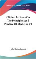 Clinical Lectures On The Principles And Practice Of Medicine V1
