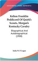 Kelion Franklin Peddicord Of Quirk's Scouts, Morgan's Kentucky Cavalry