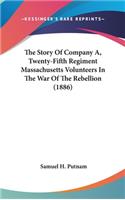 Story Of Company A, Twenty-Fifth Regiment Massachusetts Volunteers In The War Of The Rebellion (1886)