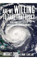 Are We Willing To Take That Risk?: 10 Questions Every Executive Should Ask About Business Continuity(English)