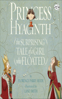 Princess Hyacinth (the Surprising Tale of a Girl Who Floated): The Surprising Tale of a Girl Who Floated