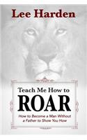 Teach Me How To Roar