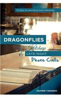 Dragonflies, Ketchup, and Late-Night Phone Calls