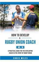 How to Develop a Rugby Union Coach