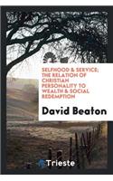 Selfhood & Service; The Relation of Christian Personality to Wealth & Social Redemption