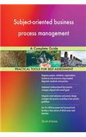 Subject-oriented business process management A Complete Guide