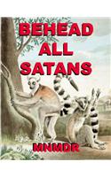 Behead All Satans