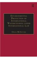 Environmental Protection of International Watercourses under International Law