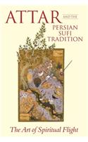Attar and the Persian Sufi Tradition: The Art of Spiritual Flight