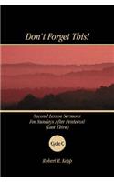 Don't Forget This!: Second Lesson Sermons for Sundays After Pentecost (Last Third) Cycle C
