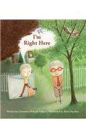 I'm Right Here