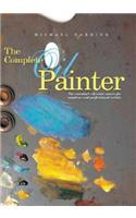 The Complete Oil Painter: The Essential Reference Source for Beginning to Professional Artists