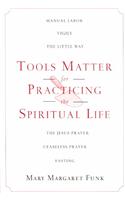 Tools Matter For Practicing The Spiritual Life