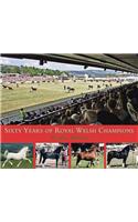 Sixty Years of Royal Welsh Champions