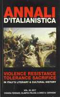 Annali d'Italianistica: Violence Resistance Tolerance Sacrifice in Italy`s Literary & Cultural History