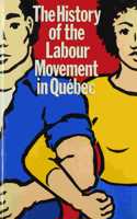 The History of the Labour Movement in Qu Ebec