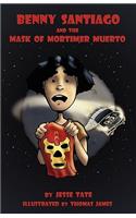 Benny Santiago And The Mask Of Mortimer Muerto