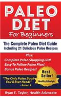 Paleo Diet For Beginners - The Complete Paleo Diet Guide Including 21 Delicious Paleo Recipes!