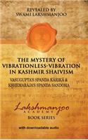 The Mystery of Vibrationless-Vibration in Kashmir Shaivism: Vasugupta's Spanda Karika & Kshemaraja's Spanda Sandoha(English)