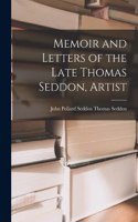 Memoir and Letters of the Late Thomas Seddon, Artist